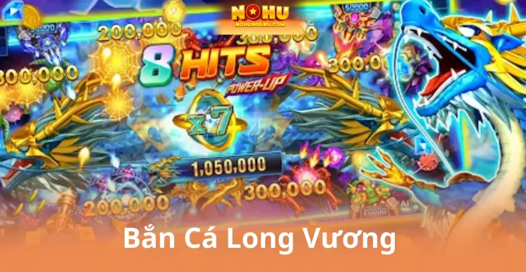 Bắn Cá Long Vương