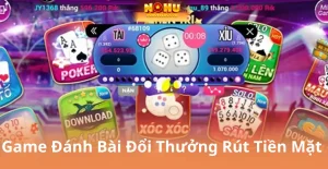 Game Đánh Bài Đổi Thưởng Rút Tiền Mặt