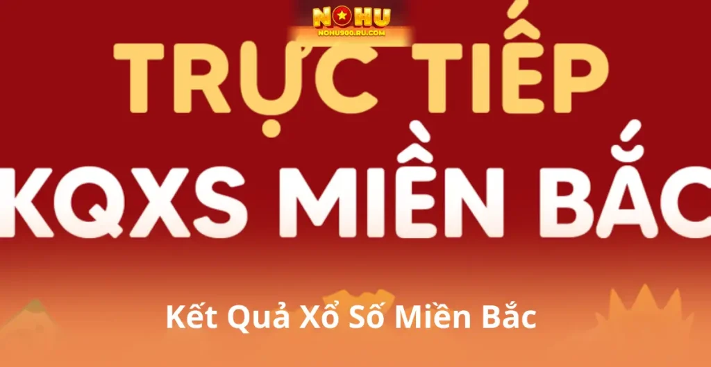Kết Quả Xổ Số Miền Bắc