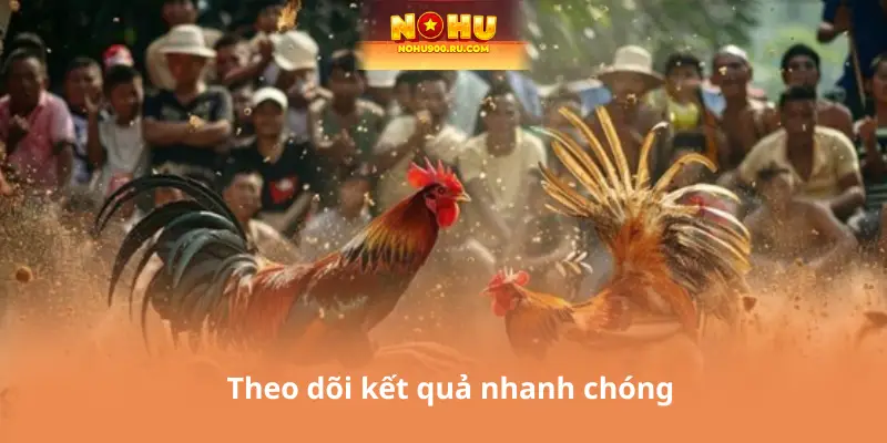 Theo dõi kết quả nhanh chóng